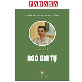 Sách - Tủ Sách Các Nhà Cách Mạng Tiền Bối - Ngô Gia Tự