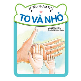 Sách - Bé Yêu Khám Phá - To Và Nhỏ - NXB Phụ Nữ