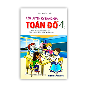 Sách - rèn luyện kỹ năng giải toán đố 4 ( theo chương trình GDPT mới )