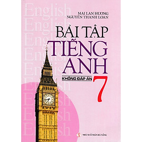 Bài Tập Tiếng Anh 7 - Không Đáp Án (Mai Lan Hương)_ZEN