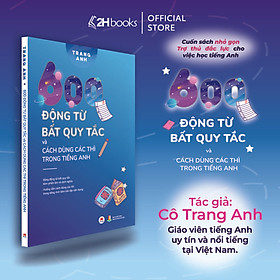Sách 600 Động Từ Bất Quy Tắc và Cách Dùng Các Thì Trong Tiếng Anh, (Tái bản 2024), 2HBooks