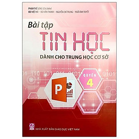 Bài Tập Tin Học Dành Cho THCS - Quyển 4 (2022)