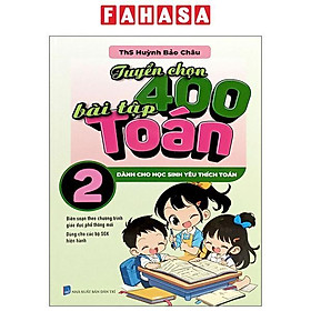 Sách - Tuyển Chọn 400 Bài Tập Toán 2 - Dành Cho Học Sinh Yêu Thích Toán
