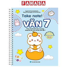 Take Note! - Văn 7 (Sách Lò Xo Dùng Cho Cả 3 Bộ Sách Giáo Khoa Mới)