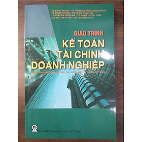 Sách - Giáo Trình Kế Toán Tài Chính Doanh Nghiệp - Dùng cho sinh viên đại học, cao đẳng chuyên ngành kế toán (DN)