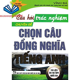 SÁCH - câu hỏi trắc nghiệm chuyên đề chọn câu đồng nghĩa tiếng anh