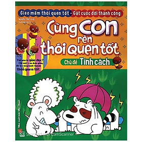 Cùng Con Rèn Thói Quen Tốt - Chủ Đề: Tính Cách (Tái Bản 2018)