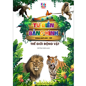Từ Điển Bằng Hình Thế Giới Động Vật (Song Ngữ Anh - Việt)