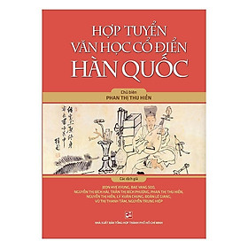 Sách - Hợp Tuyển Văn Học Cổ Điển Hàn Quốc - Phan Thị Thu Hiền - NXB Tổng Hợp