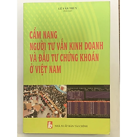 Cẩm Nang Người Tư Vấn Kinh Doanh Và Đầu Tư Chứng Khoán Ở Việt Nam - Lê Văn Thủy - Nhà Xuất Bản Tài Chính - Minh Đức