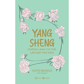 Sách - Yang sheng - dưỡng lành cơ thể, làm đẹp tâm hồn - Katie Brindle - NXB Công Thương