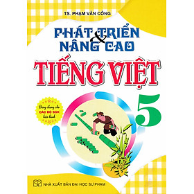 Phát Triển Và Nâng Cao Tiếng Việt 5 (Dùng Chung Cho Các Bộ SGK Hiện Hành) - HA