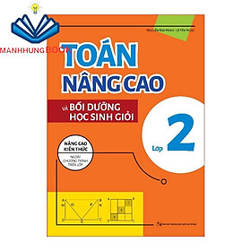 Sách: Toán Nâng Cao Và Bồi Dưỡng Học Sinh Giỏi Lớp 2 (TB) - Nâng Cao Kiến Thức Ngoài Chương Trình Trên Lớp