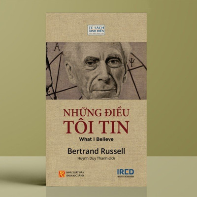 Những Điều Tôi Tin (What I Believe) - Bertrand Russell - IRED Books