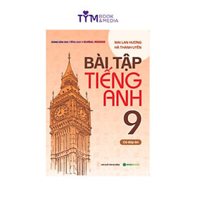 Bài tập tiếng Anh 9 - Có đáp án (Dùng kèm SGK Global Success) Bản mới 2024