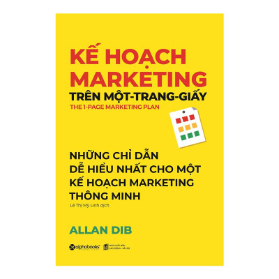 Kế Hoạch Marketing Trên Một Trang Giấy  - Cuốn Sách Hay Và Dễ Hiểu Cho Một Kế Hoạch Marketing Thông Minh ( Tặng Kèm Bookmark Tuyệt Đẹp )