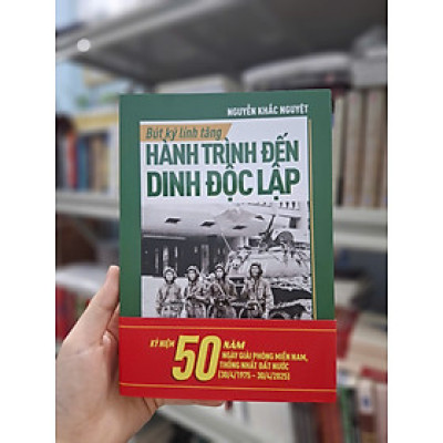 BÚT KÝ LÍNH TĂNG - HÀNH TRÌNH ĐẾN DINH ĐỘC LẬP - Nguyễn Khắc Nguyệt – Nxb Trẻ 