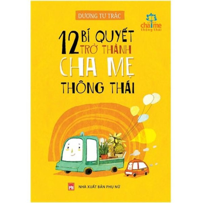 Sách - Combo Lời Nói Thần Kỳ Nuôi Dưỡng Những Đứa Trẻ Hạnh Phúc: Từ 0 - 6 Tuổi + 12 Bí Quyết Trở Thành Cha Mẹ Thông Thái