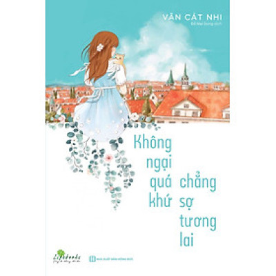 Không Ngại Qúa Khứ Chẳng Sợ Tương Lai      Kt