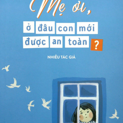 Mẹ Ơi, Ở Đâu Con Mới Được An Toàn