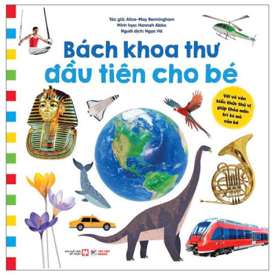 Sách - Bách Khoa Thư Đầu Tiên Cho Bé - Với Vô Vàn Kiến Thức Thú Vị Giúp Thỏa Mãn Trí Tò Mò Của Bé