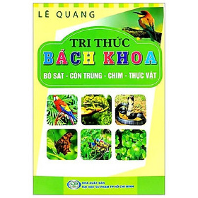 Tri Thức Bách Khoa - Bò Sát, Côn Trùng, Chim, Thực Vật