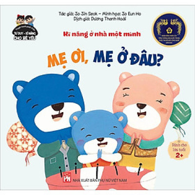 Sách - Truyện Tranh Phát Triển Tư Duy - Kĩ Năng Cho Bé Yêu - Kĩ Năng ở Nhà Một Mình - Mẹ Ơi, Mẹ ở Đâu - NXB Phụ Nữ