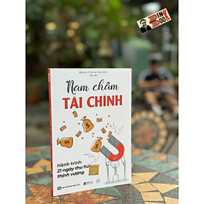 NAM CHÂM TÀI CHÍNH – Hành trình 21 ngày thu hút thịnh vượng- Marie-Claire Carlyle- H.K.L dịch -Bizbooks- NXB Hồng Đức 