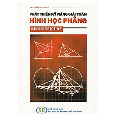 Phát Triển Kỹ Năng Giải Toán Hình Học Phẳng Dành Cho Bậc THCS