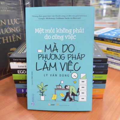 Mệt Mỏi Không Phải Do Công Việc Mà Do Phương Pháp Làm Việc - Vanlangbooks