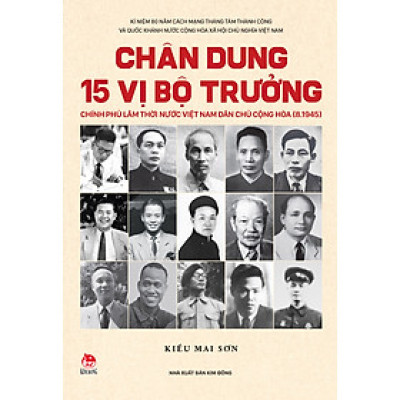 Chân Dung 15 Vị Bộ Trưởng Chính Phủ Lâm Thời Nước Việt Nam Dân Chủ Cộng Hòa (8.1945)