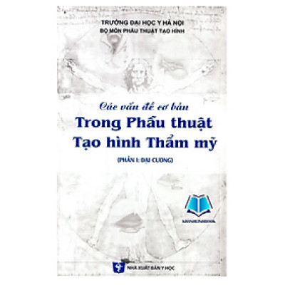 Sách - Các vấn đề cơ bản trong phẫu thuật tạo hình thẩm mỹ ( Phần 1: Đại cương) (Y)