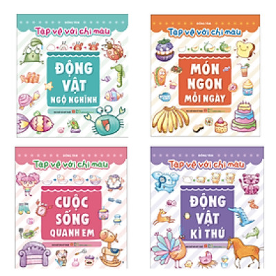 Tập vẽ với chì màu: Động vật ngộ nghĩnh + Món ngon mỗi ngày + Cuộc sống quanh em + Động vật kỳ thú 