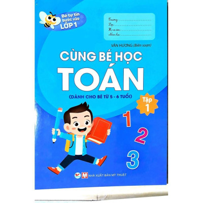 Sách - Bé Tự Tin Bước Vào Lớp 1 - Cùng Bé Học Toán - Tâp 1 - Dành Cho Bé Từ 5-6 Tuổi - Tân Việt Books