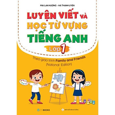 Sách - Luyện Viết Và Học Từ Vựng Tiếng Anh Lớp 1 - Theo giáo trình Family and Friends