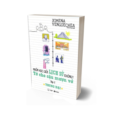 Muốn Học Giỏi Lịch Sử Không? Tớ Cho Cậu Mượn Vở - Tập 2: Trung Đại