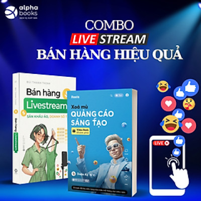 Combo Bán Hàng Livestream: Sân Khấu Ảo - Doanh Số Thật (Bùi Thanh Thịnh) + Xóa Mù Quảng Cáo Sáng Tạo
