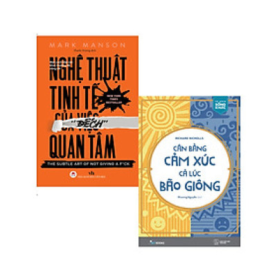 Combo 2 Cuốn Sách Tư Duy - Kỹ Năng Sống Làm Thay Đổi Cuộc Đời Bạn: Nghệ Thuật Tinh Tế Của Việc "Đếch" Quan Tâm + Cân Bằng Cảm Xúc, Cả Lúc Bão Giông _AZ