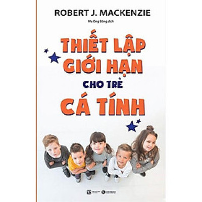 Sách - Thiết Lập Giới Hạn Cho Trẻ Cá Tính