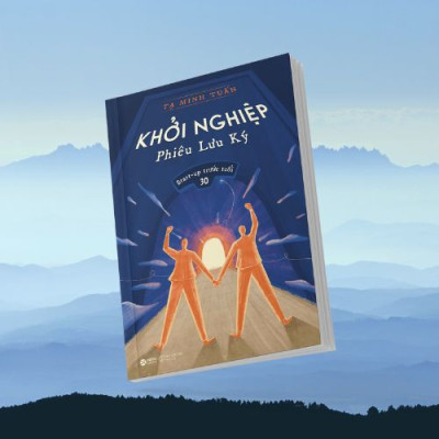 Khởi Nghiệp Phiêu Lưu Ký - Start Up Trước Tuổi 30