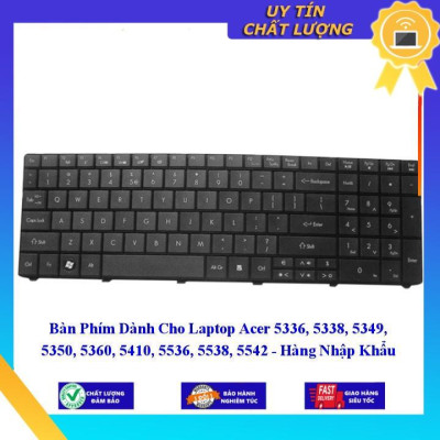 Bàn Phím dùng cho Laptop Acer 5336 5338 5349 5350 5360 5410 5536 5538 5542 - Hàng Nhập Khẩu New Seal