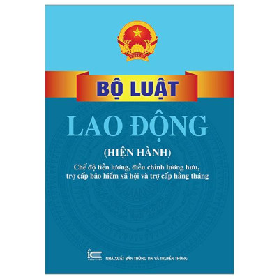 Bộ Luật Lao Động (Hiện Hành) - Chế Độ Tiền Lương, Điều Chỉnh Lương Hưu, Trợ Cấp Bảo Hiểm Xã Hội Và Trợ Cấp Hằng Tháng