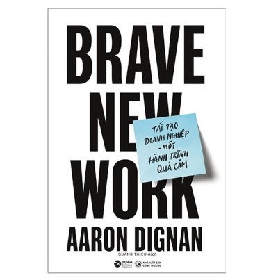 Combo Brave New Work: Tái Tạo Doanh Nghiệp + Nghệ Thuật Thăng Tiến Nơi Công Sở