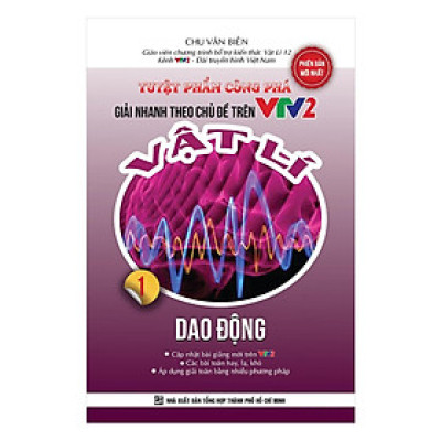 Sách - Tuyệt Phẩm Công Phá Giải Nhanh Theo Chủ Đề Trên VTV2 Vật Lý 1 - Dao Động - Khang Việt Book
