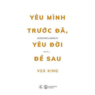 Yêu Mình Trước Đã, Yêu Đời Để Sau