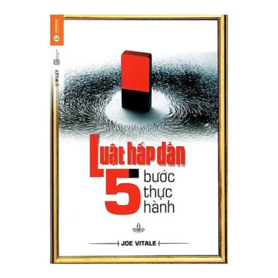 Luật Hấp Dẫn - 5 Bước Thực Hành -  Joe Vitale - NXB Lao Động