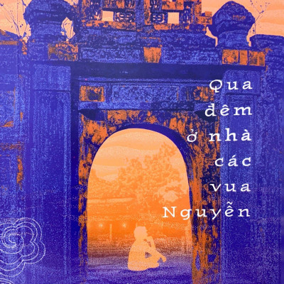 Qua Đêm Ở Nhà Các Vua Nguyễn