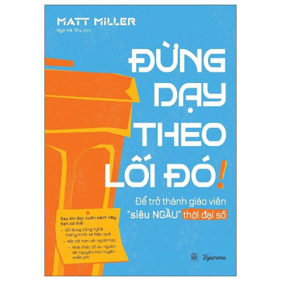 Sách - Đừng Dạy Theo Lối Đó! - Để Trở Thành Giáo Viên “Siêu Ngầu” Thời Đại Số