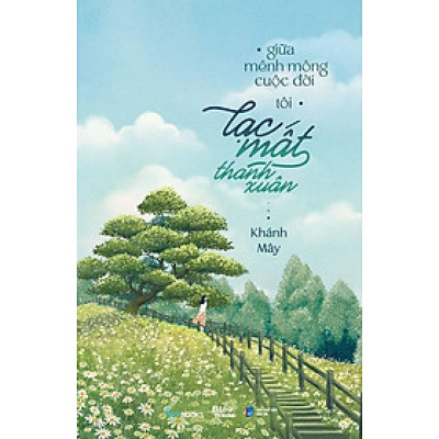 Giữa Mênh Mông Cuộc Đời, Tôi Lạc Mất Thanh Xuân
