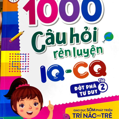 1000 Câu Hỏi Rèn Luyện IQ - CQ - Đột Phá Tư Duy - Tập 2
